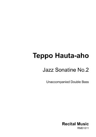 Very plain cover image of a sheet music publication.The text reads " Teppo Hauta-aho Jazz Sonatine No 2 Unaccompanied Double Bass Recital Music RMD1011