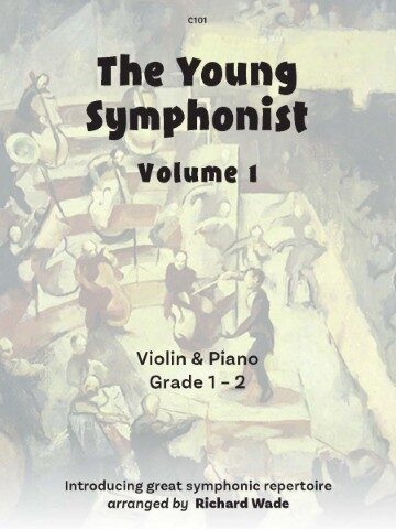 "The Young Symphonist Volume 1, Violin & Piano, Grade 1-2, arranged by Richard Wade, featuring an grey artistic illustration of musicians playing orchestral instruments.
