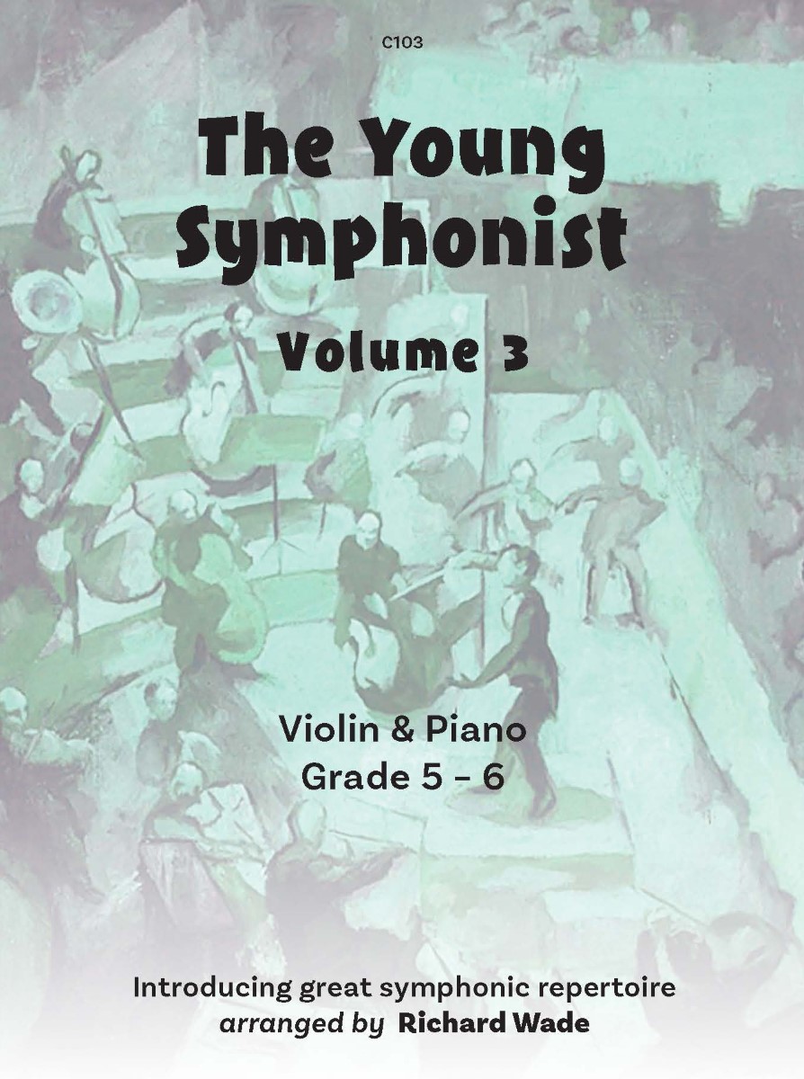 This image contains the following text C103 The Young Symphonist Volume 3 Violin & Piano Grade 5 – 6 Introducing great symphonic repertoire arranged by Richard Wade over an blue drawing of an orchestra