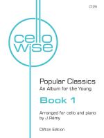 Blue colour is used for the words "CelloWise" on a white background. Popular Classics: An Album for the Young, Book 1. Arranged for cello and piano by J. Rémy. Clifton Edition. C125.
