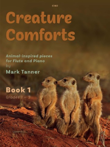 his is the cover of "Creature Comforts: Animal-inspired pieces for Flute and Piano by Mark Tanner," Book 1, for grades 1-3. The image features three meerkats standing on red earth, with the title and author information prominently displayed above them. This book is part of a series of two books for flute and piano and is inspired by animals. The series is published in two volumes: grades 1-3 and grades 4–6