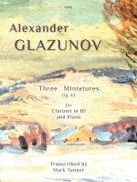 This image shows the cover of sheet music for Alexander Glazunov's "Three Miniatures, Op. 42," transcribed for clarinet in Bb and piano by Mark Tanner. The cover also features a painting with a winter scene.