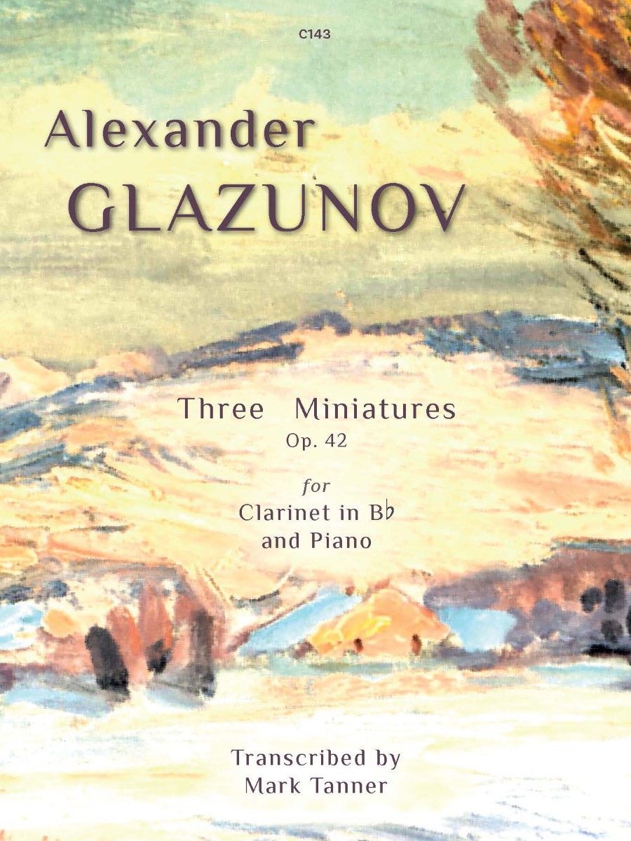 This image shows the cover of sheet music for Alexander Glazunov's "Three Miniatures, Op. 42," transcribed for clarinet in Bb and piano by Mark Tanner. The cover also features a painting with a winter scene.