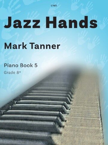 Cover picture for a piece of sheet music called Jazz Hands Piano Book 5, Grades 8+ by Mark Tanner. The publisher code shown at the top centre is C160. There is an image of a keyboard on a blue background with imprints of palms of hands.