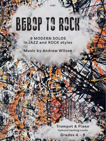 Cover art for "Bebop to Rock" by Andrew Wilson, featuring abstract, colorful lines, reminiscent of Jackson Pollock. Text indicating "9 MODERN SOLOS in JAZZ and ROCK styles" for Trumpet & Piano, Grades 4-8, with optional backing tracks.