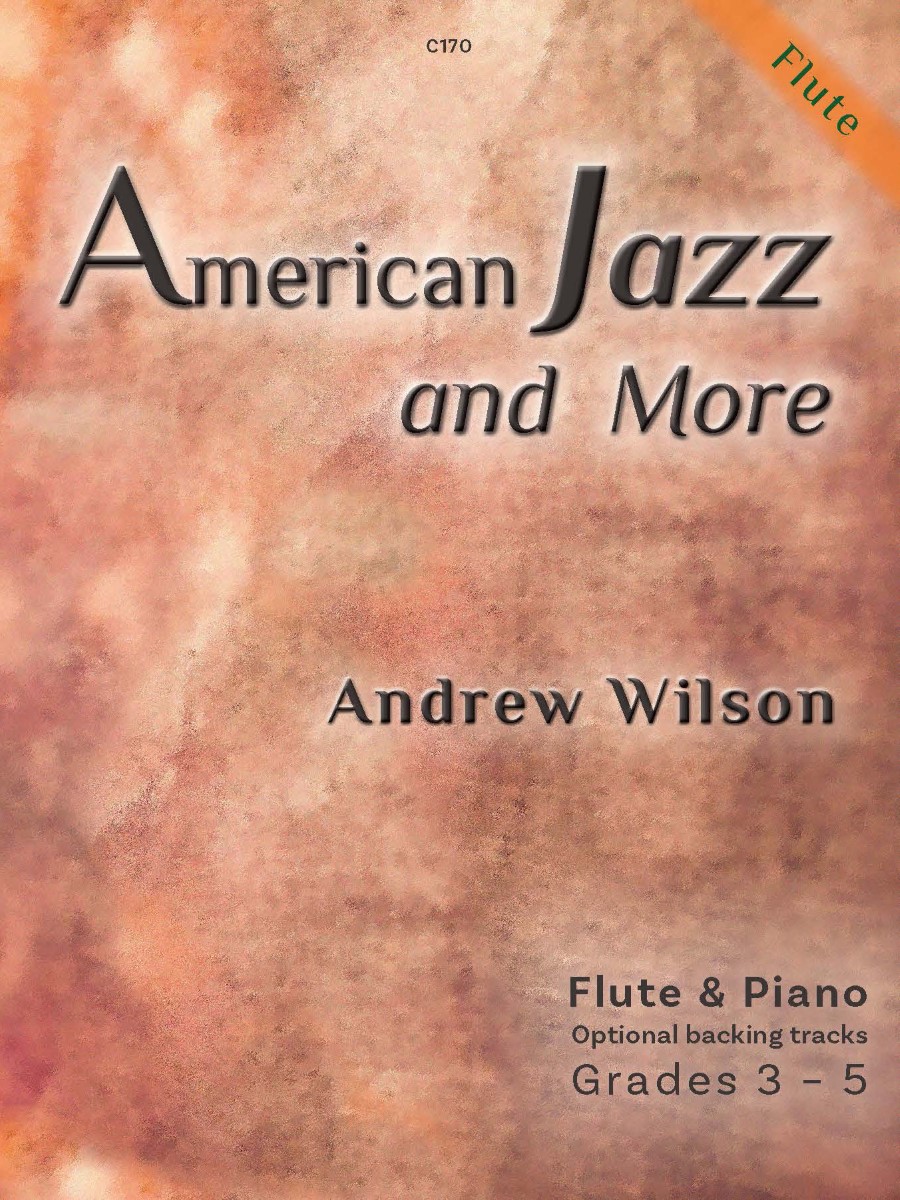 cover of a music book titled "American Jazz and More" by Andrew Wilson. It is designed for Flute and Piano with optional backing tracks, and is intended for Grades 3-5. The publisher number on the image is C170.