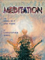 Cover art for 'Meditation for Horn in F and Piano' by Christopher Gibbs, featuring a stylized, textured image of a person in a meditative pose from behind, set against a light, abstract background, with the title and composer prominently displayed.