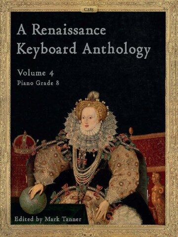 Cover image of a sheet music publication by Clifton Edition called A Renaissance Keyboard Anthology Volume 4 Piano Grades 8. The cover shows the Armada Portrait of Queen Elizabeth I, depicting her in elaborate dress, with her hand resting on a globe, and scenes of the Spanish Armada's defeat visible in the background.