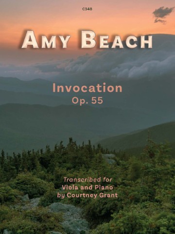 Cover image for Amy Beach's "Invocation, Op. 55", transcribed for viola and piano by Courtney Grant. The cover features a landscape photograph with text overlaid, and the text includes the title, composer's name, transcription details and the publisher number is given as C348.