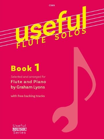 Cover of a piece of sheet music with the text C569 useful FLUTE SOLOS Book 1 in yellow on a dark pink background. Selected and arranged for Flute and Piano by Graham Lyons with free backing tracks. Useful MUSIC Series. There is an image of a quaver on the bottom right of the cover.