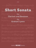 Cover of "Short Sonata for Clarinet and Bassoon by Graham Lyons" from the Useful MUSIC Series. The title "Short Sonata" is prominently displayed, followed by "for Clarinet and Bassoon" and "by Graham Lyons". The bottom of the cover states "Useful MUSIC Series". The background subtly features musical notation.