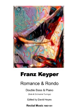 Sheet music cover for 'Franz Keyper Romance & Rondo Double Bass & Piano (Solo & Orchestral Tunings) Edited by David Heyes, Recital Music RMD1551', featuring a vibrant abstract painting with a blend of purple, blue, red, orange, and yellow hues at the top