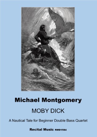 Sheet music by Michael Montgomery called Moby Dick A Nautical Tale for Beginner Double Bass Quartet, Recital MUsic DM1584. The text appears under an image of Captain Ahab fighting the whale.