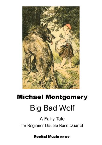 A sheet music score titled 'Big Bad Wolf' by Michael Montgomery, featuring an illustration of Little Red Riding Hood with a basket standing in a forest and looking towards a large wolf with its tongue out. Below the illustration, the text reads: 'Michael Montgomery', 'Big Bad Wolf', 'A Fairy Tale', 'for Beginner Double Bass Quartet', and 'Recital Music RM1591'."