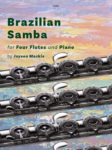 A close-up image of the keys and body of a silver flute, with a vibrant, colorful background resembling a sunset or tropical sky. The image features text overlayed on the flute and background, reading: "C698", "Brazilian Samba" for Four or More Flutes", and "by Jayson Mackie".