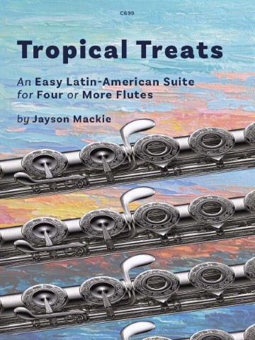 A close-up image of the keys and body of a silver flute, with a vibrant, colorful background resembling a sunset or tropical sky. The image features text overlayed on the flute and background, reading: "C699", "Tropical Treats", "An Easy Latin-American Suite for Four or More Flutes", and "by Jayson Mackie"