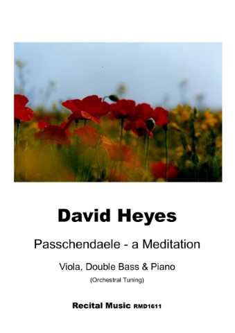 David Heyes Passchendaele - a Meditation Viola, Double Bass & Piano (Orchestral Tuning) Recital Music RMD1611 is written below the image which is a sheet music cover featuring a field of red poppies and yellow flowers under a blue sky, with the title