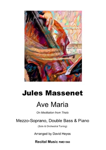 Cover for a sheet music piece titled "Jules Massenet Ave Maria On Meditation from Thaïs," arranged by David Heyes for Mezzo-Soprano, Double Bass & Piano. This specific arrangement is published by Recital Music under the catalogue number RMD1560.