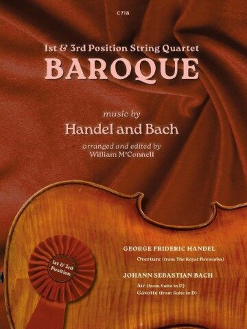 Cover image for a piece of sheet music features a violin body and a red ribbon rosette with "1st & 3rd Position" written on it. C718 appears at the top center and the rest of the text reads “1st & 3rd Position String Quartet BAROQUE music by Handel and Bach arranged and edited by William McConnell GEORGE FRIDERIC HANDEL Overture (from The Royal Fireworks) JOHANN SEBASTIAN BACH Air (from Suite in D) Gavotte (from Suite in D)