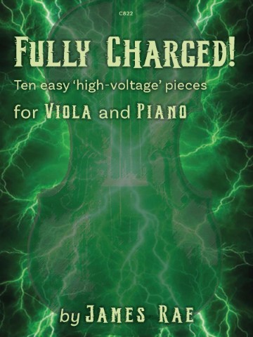 Book cover for 'FULLY CHARGED! Ten easy 'high-voltage' pieces for VIOLA and PIANO by JAMES RAE', featuring a green background with lightning bolts and a subtle viola outline.