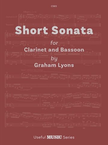 Cover of "Short Sonata for Clarinet and Bassoon by Graham Lyons" from the Useful MUSIC Series. The title "Short Sonata" is prominently displayed, followed by "for Clarinet and Bassoon" and "by Graham Lyons". The bottom of the cover states "Useful MUSIC Series". The background subtly features musical notation.
