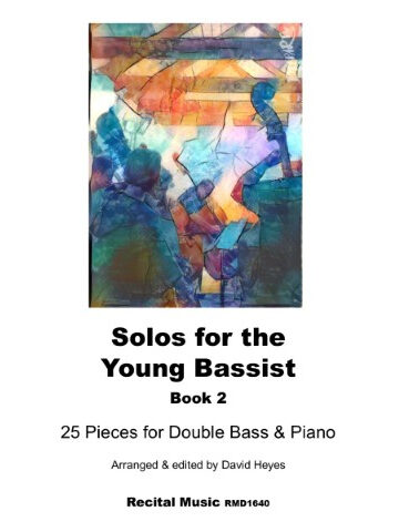 "Solos for the Young Bassist, Book 2," which contains 25 pieces for double bass and piano, arranged and edited by David Heyes. The book is published by Recital Music with the catalog number RMD1640. The cover features an abstract, colorful artwork.